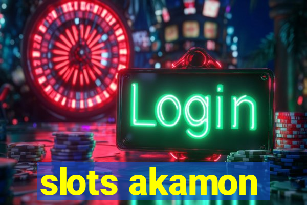 slots akamon