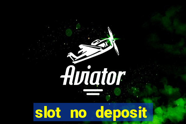 slot no deposit bonus codes