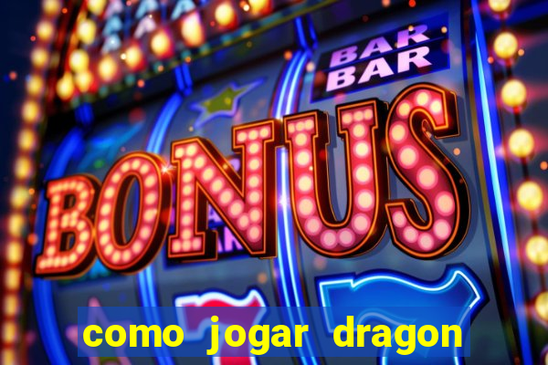 como jogar dragon tiger luck