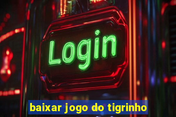 baixar jogo do tigrinho