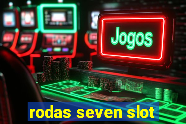 rodas seven slot