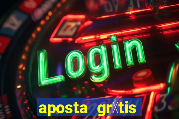 aposta gr谩tis bet365 5 reais