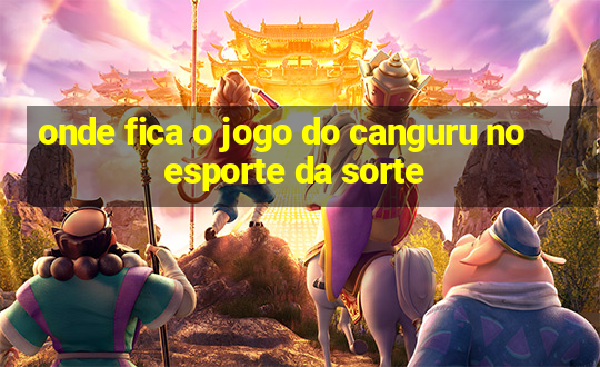 onde fica o jogo do canguru no esporte da sorte