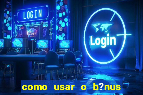 como usar o b?nus da vivo para internet