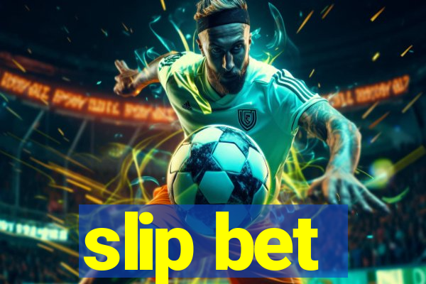 slip bet