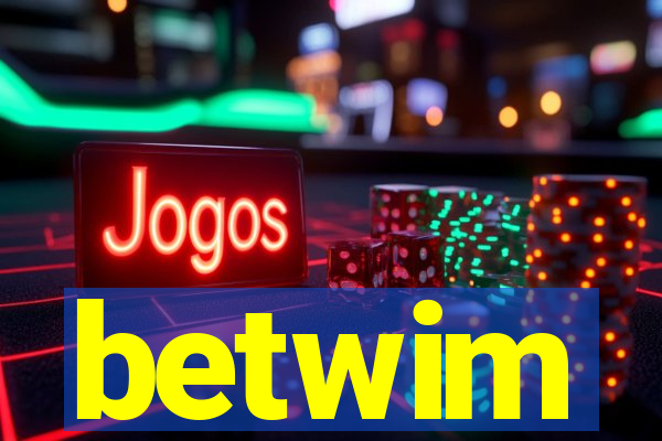 betwim