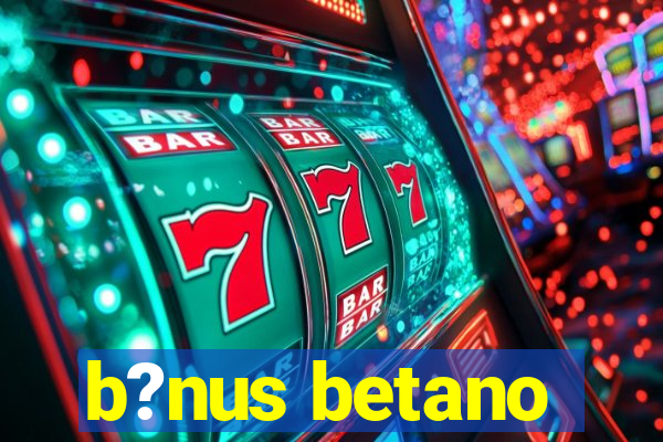 b?nus betano