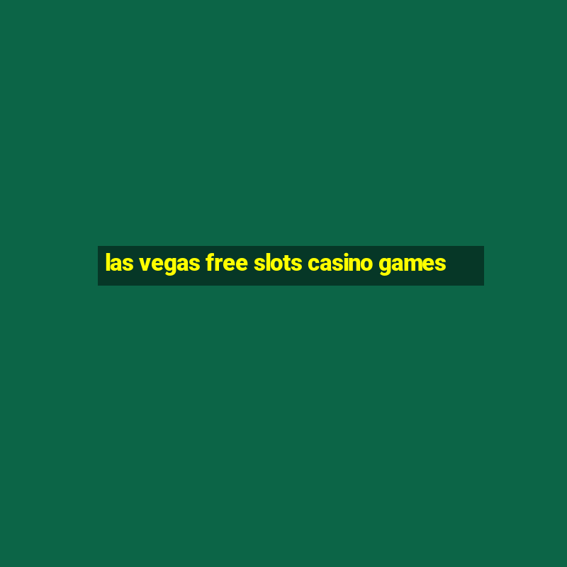 las vegas free slots casino games