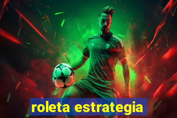 roleta estrategia