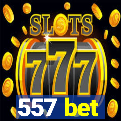 557 bet