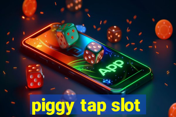 piggy tap slot