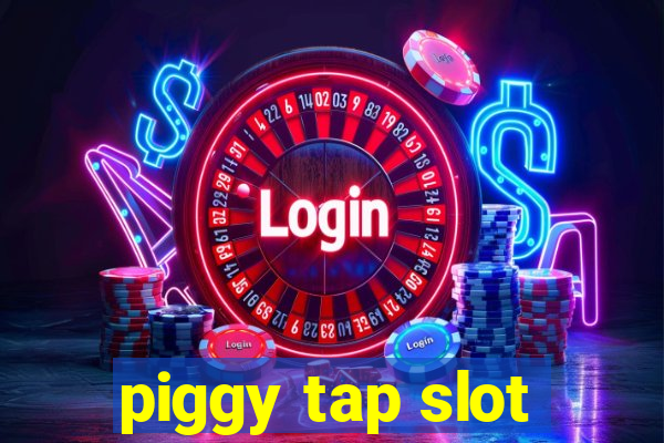 piggy tap slot