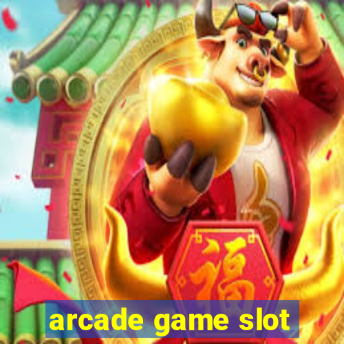 arcade game slot