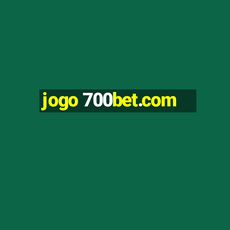 jogo 700bet.com