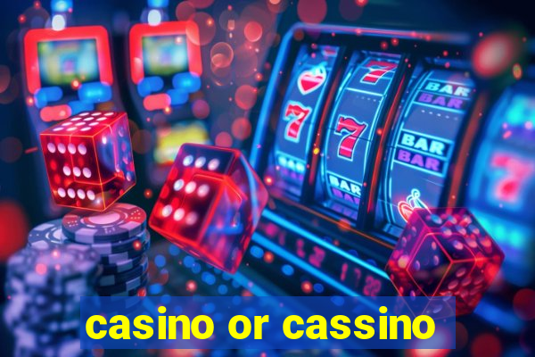 casino or cassino