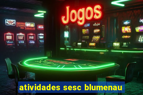 atividades sesc blumenau