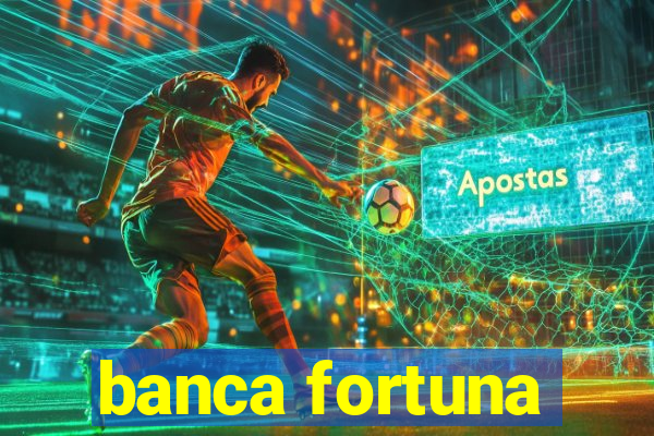 banca fortuna