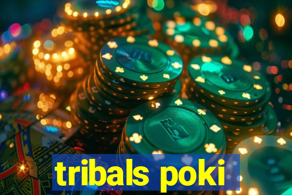 tribals poki