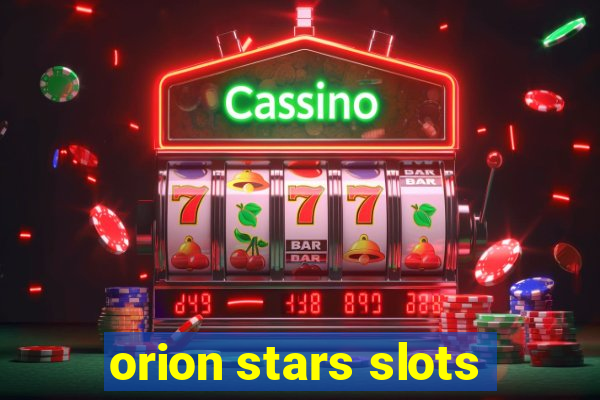 orion stars slots