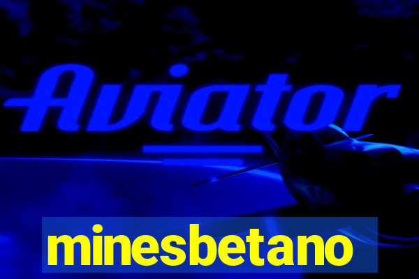 minesbetano