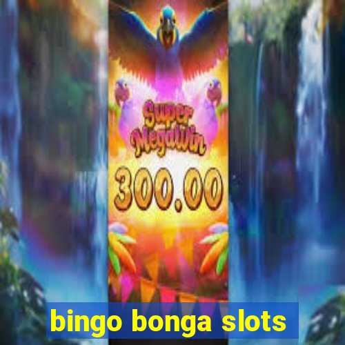 bingo bonga slots