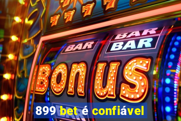 899 bet é confiável