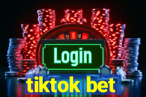 tiktok bet