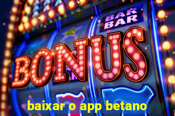 baixar o app betano