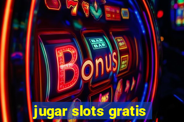 jugar slots gratis