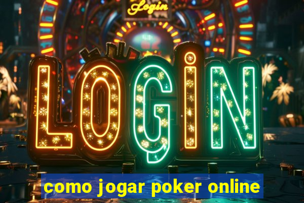 como jogar poker online