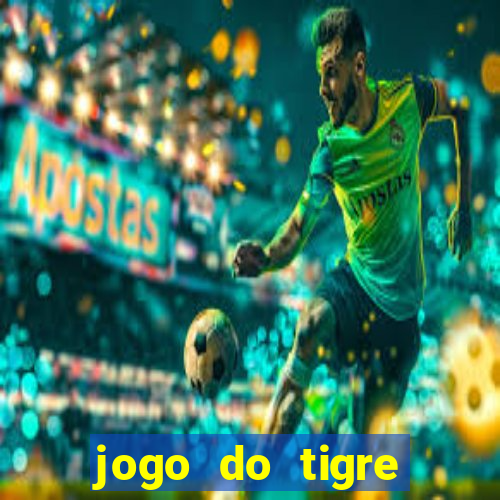 jogo do tigre pagando muito