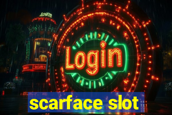 scarface slot