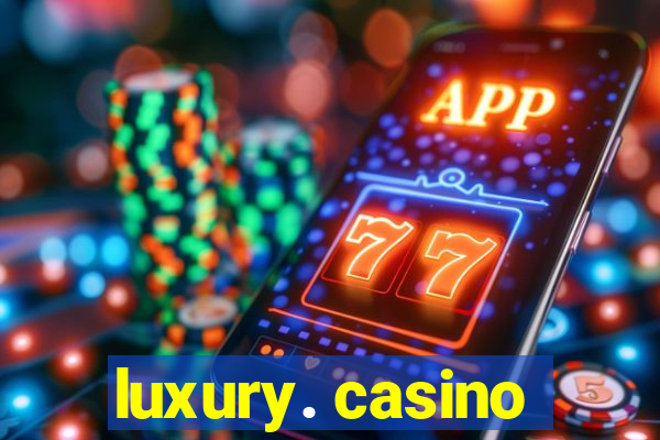 luxury. casino