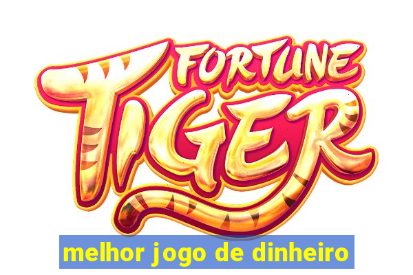 melhor jogo de dinheiro