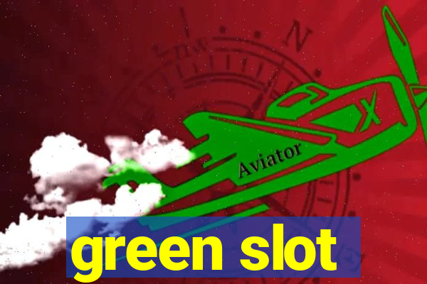 green slot