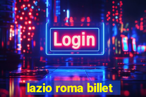 lazio roma billet