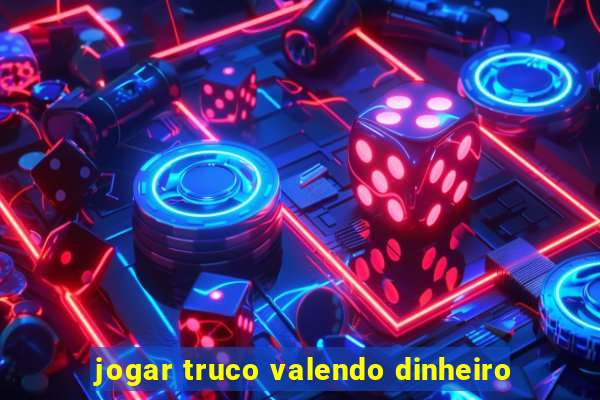 jogar truco valendo dinheiro