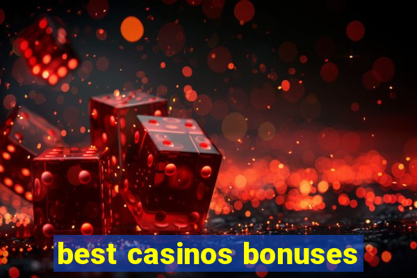 best casinos bonuses