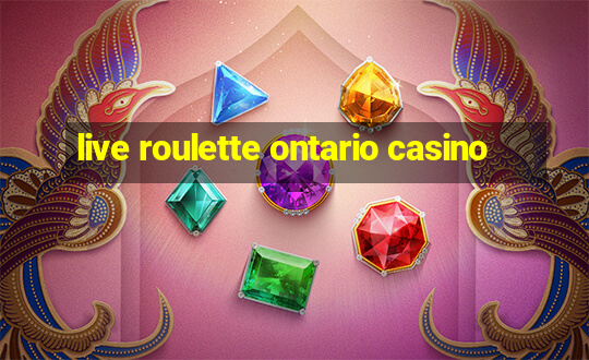 live roulette ontario casino