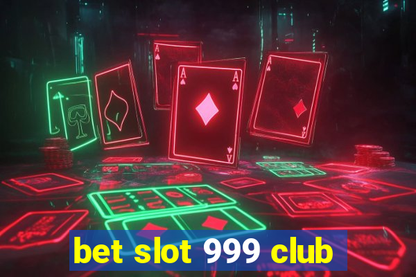 bet slot 999 club