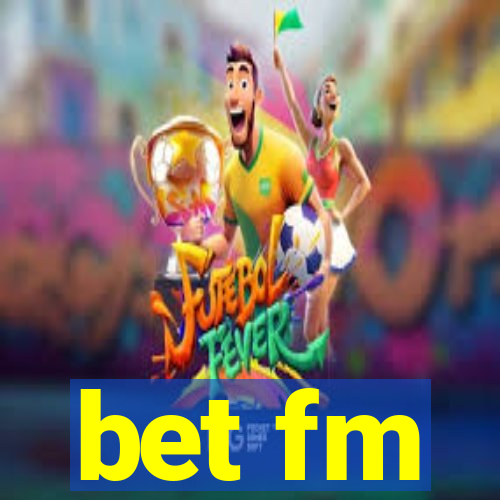 bet fm