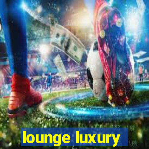 lounge luxury