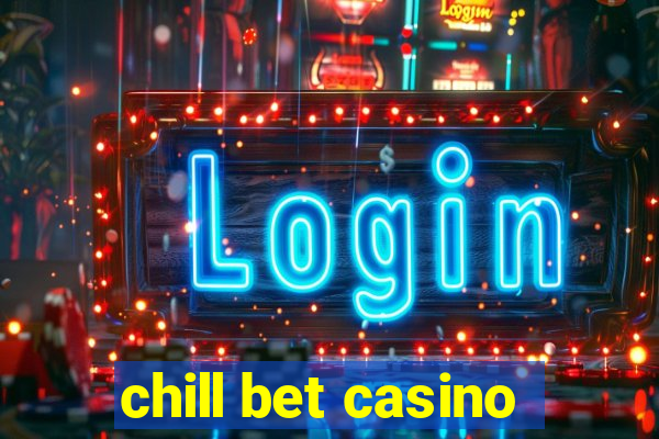 chill bet casino