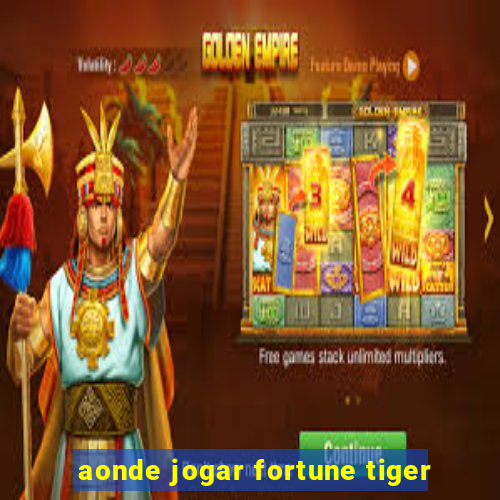 aonde jogar fortune tiger