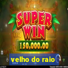 velho do raio