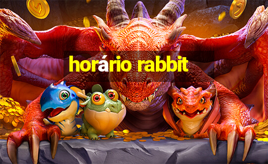 horário rabbit