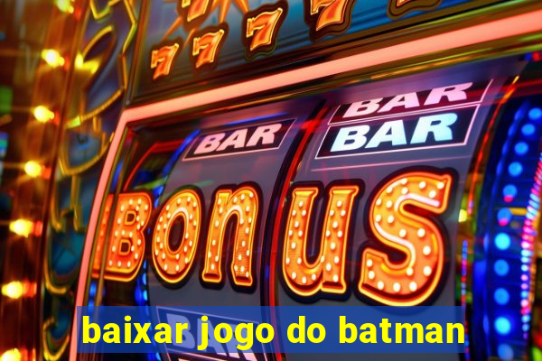 baixar jogo do batman