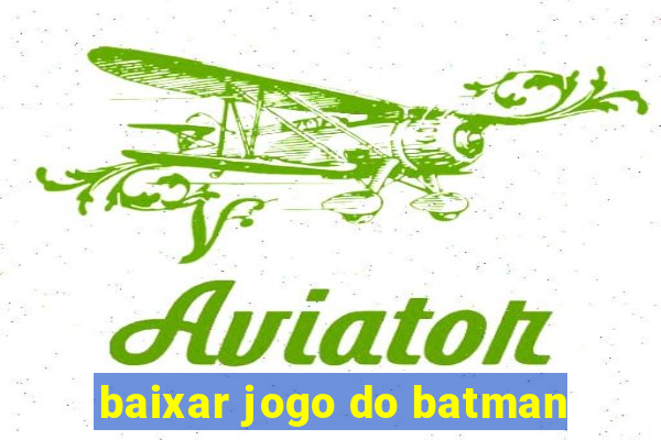 baixar jogo do batman