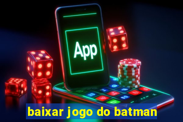 baixar jogo do batman