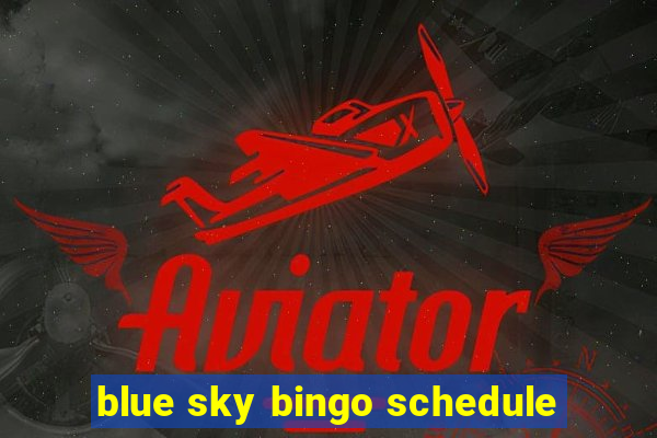 blue sky bingo schedule